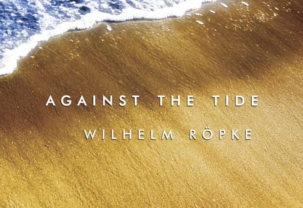 Against The Tide by Wilhelm Röpke